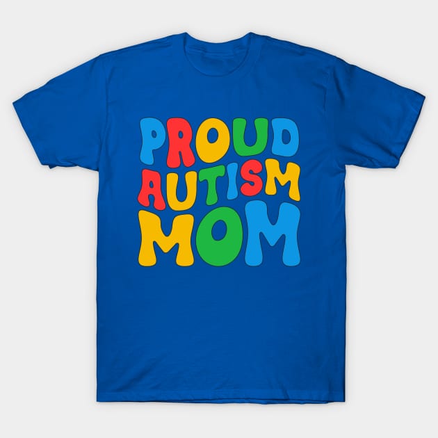 Cute Proud Autism Mom Groovy Autism Awareness Day Month Autistic Mom Women Mother's Day Girls T-Shirt by weirdboy